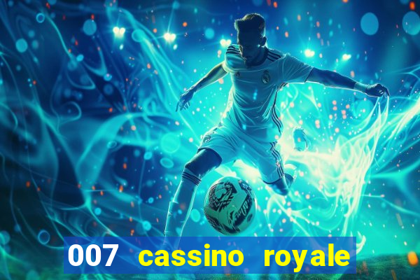 007 cassino royale filme completo em portugues